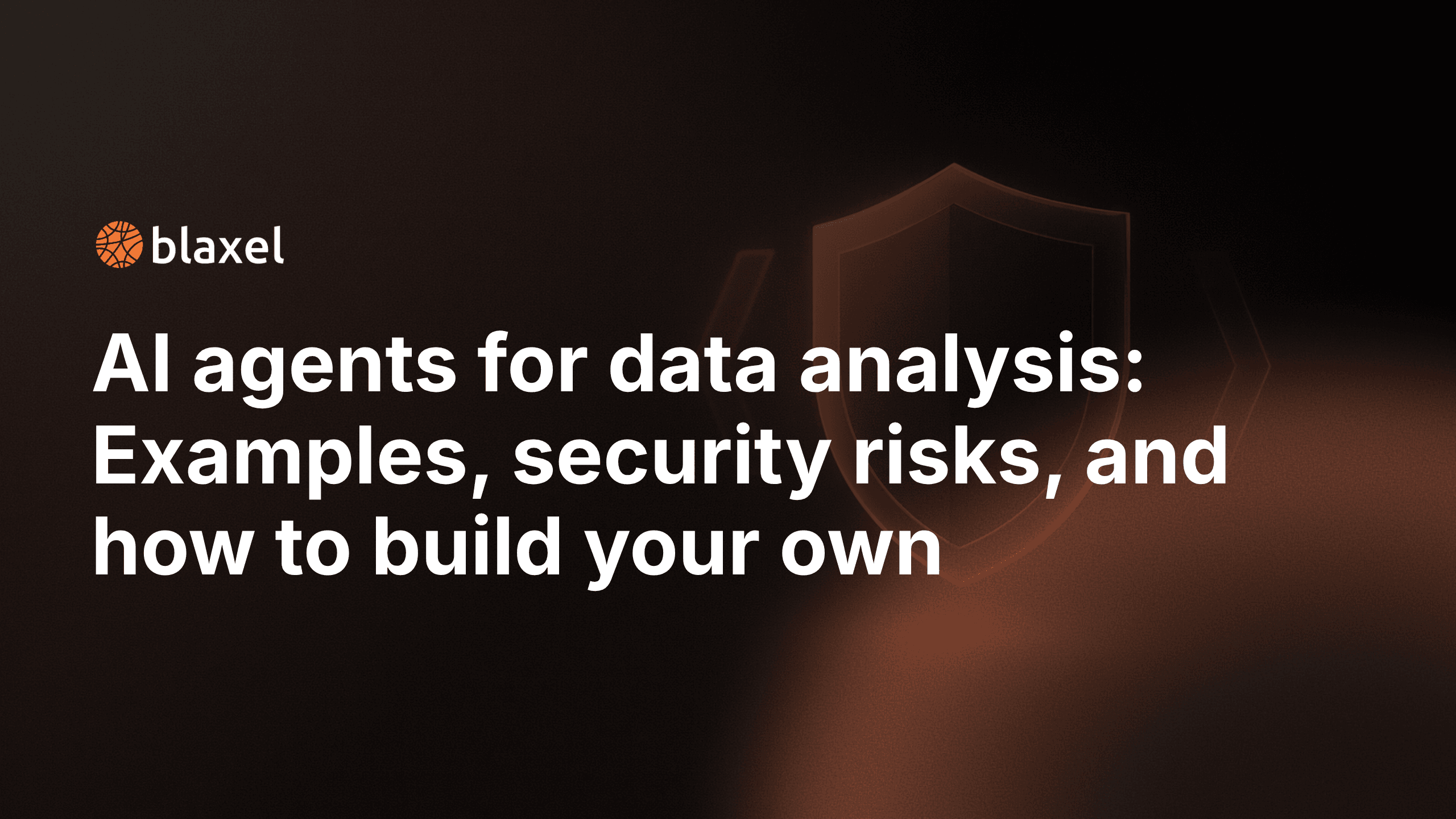 AI agents for data analysis: Examples, security risks, and how to build your own