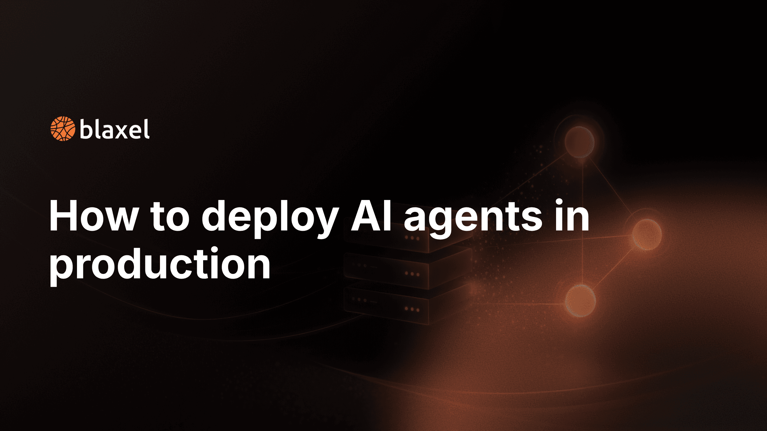 How to deploy AI agents in production