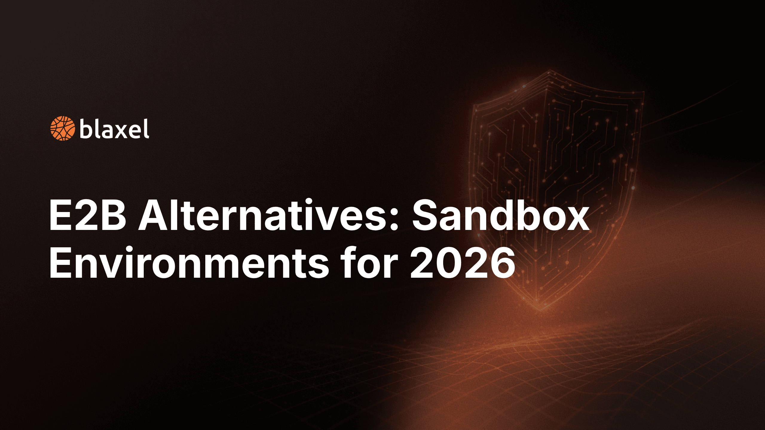 E2B Alternatives: Sandbox Environments for 2026