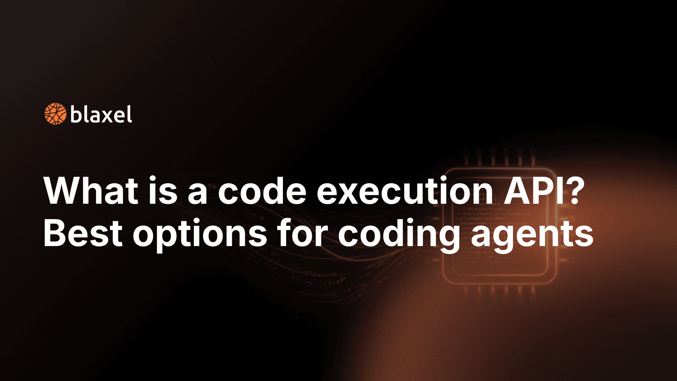 What is a code execution API? Best options for coding agents