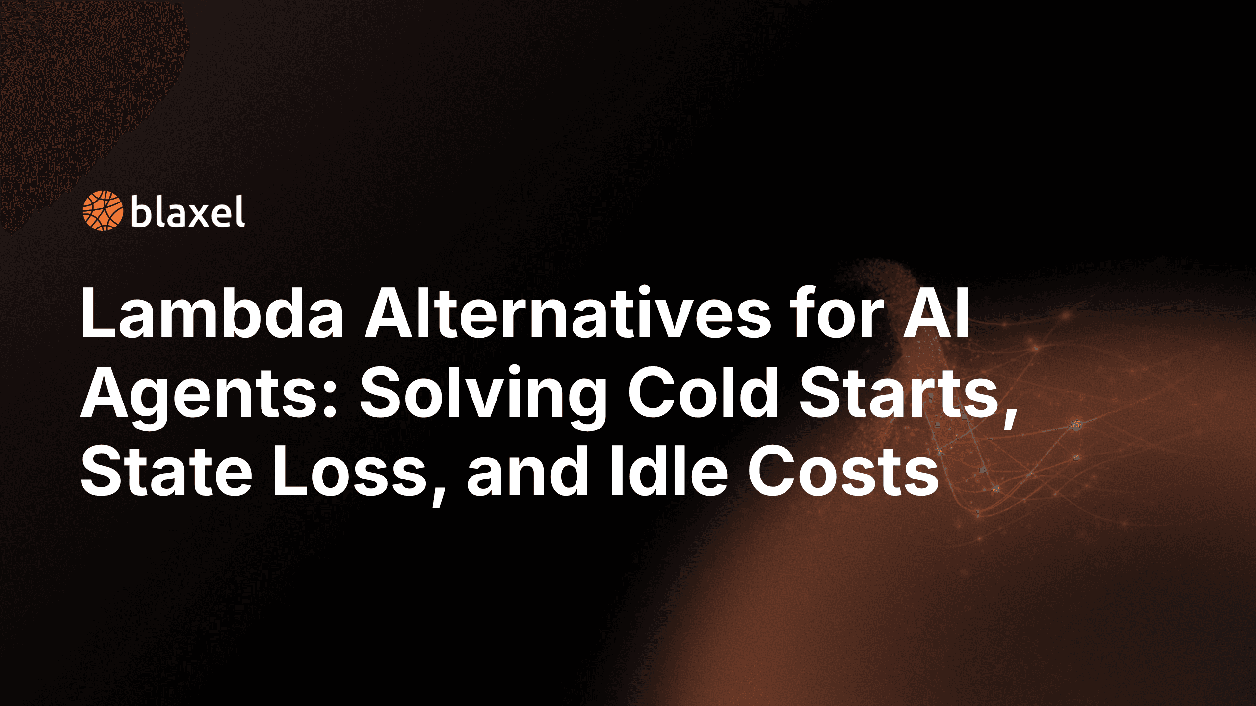 Lambda Alternatives for AI Agents: Solving Cold Starts, State Loss, and Idle Costs