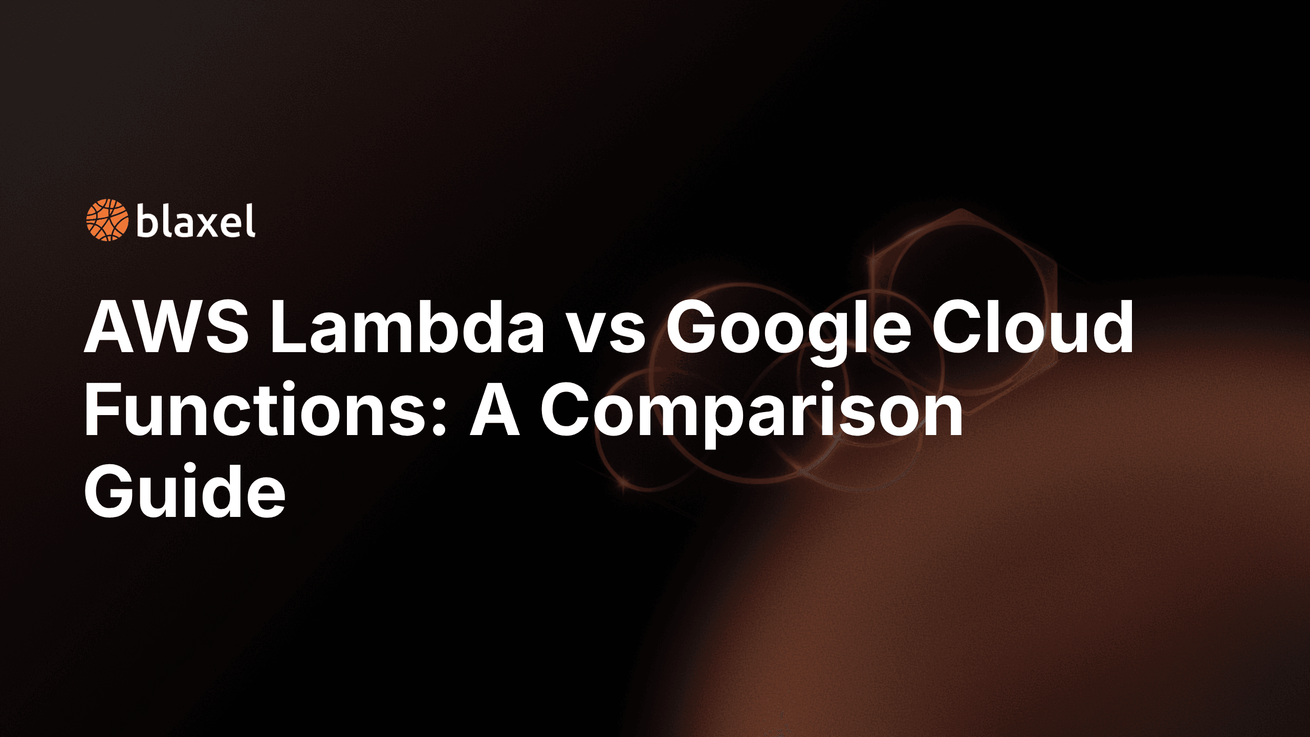 AWS Lambda vs Google Cloud Functions: A Comparison Guide