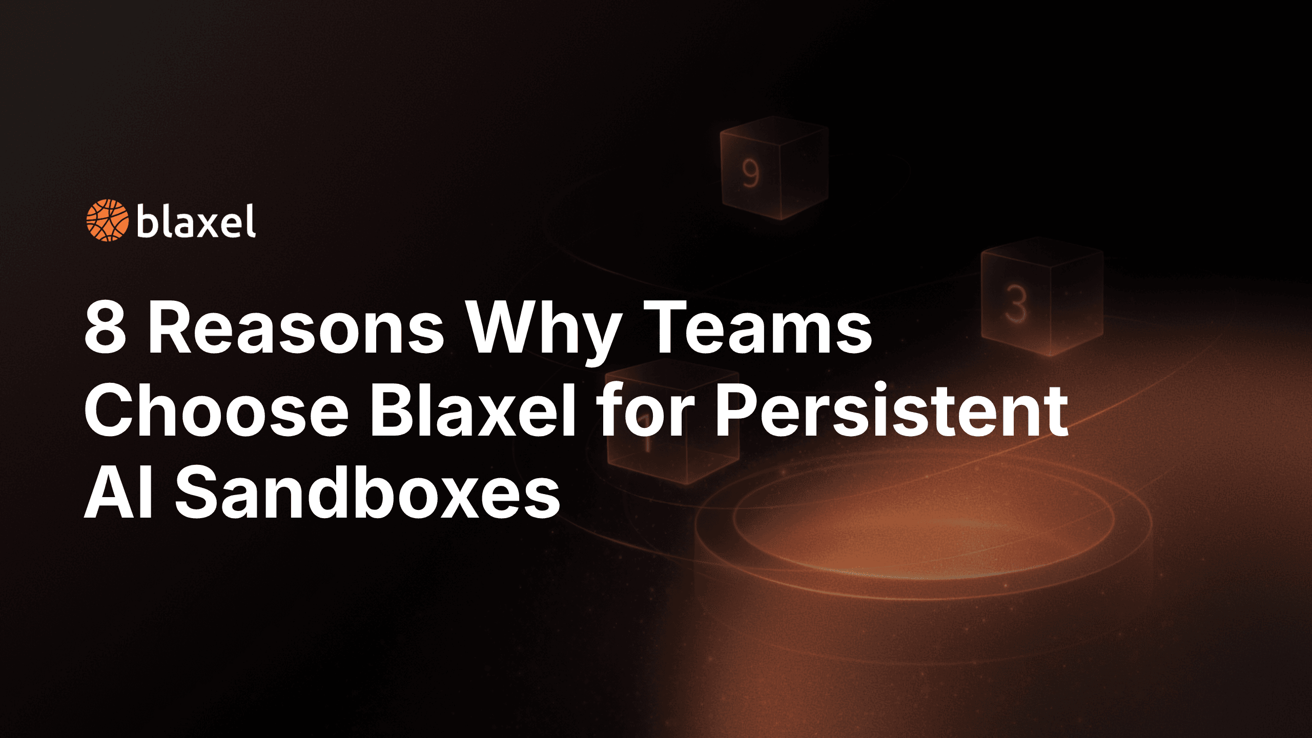8 Reasons Why Teams Choose Blaxel for Persistent AI Sandboxes