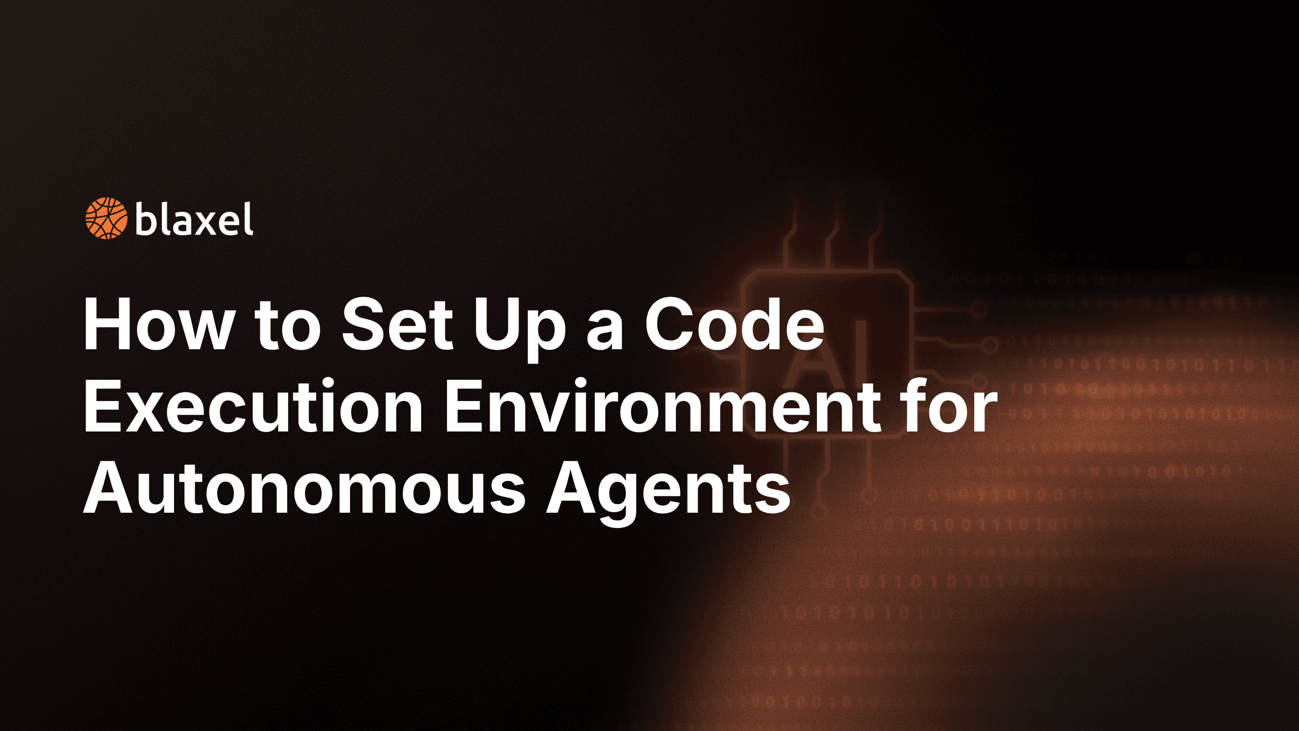 How to set up a code execution environment for autonomous agents