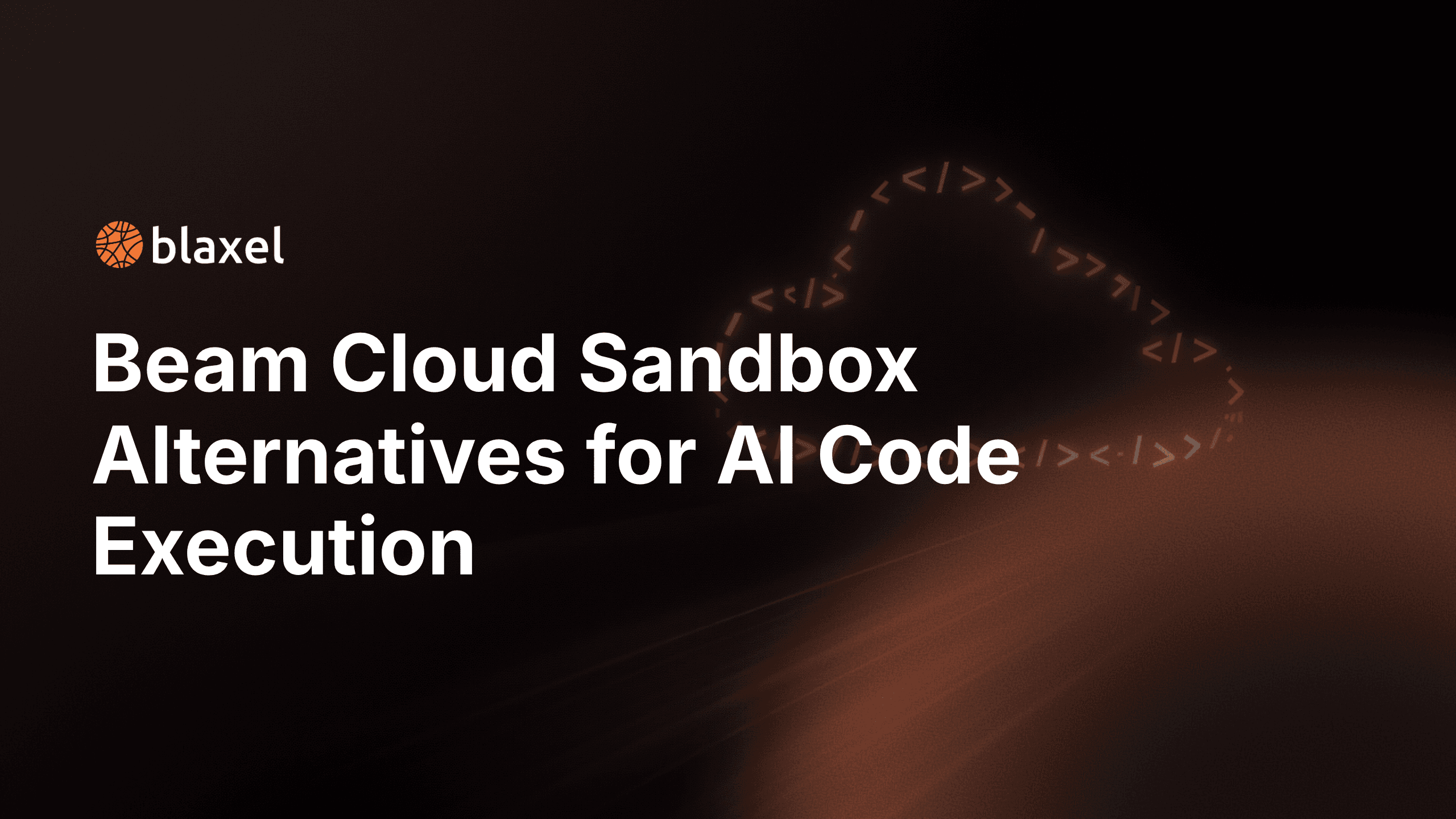 Beam Cloud Sandbox Alternatives for AI Code Execution