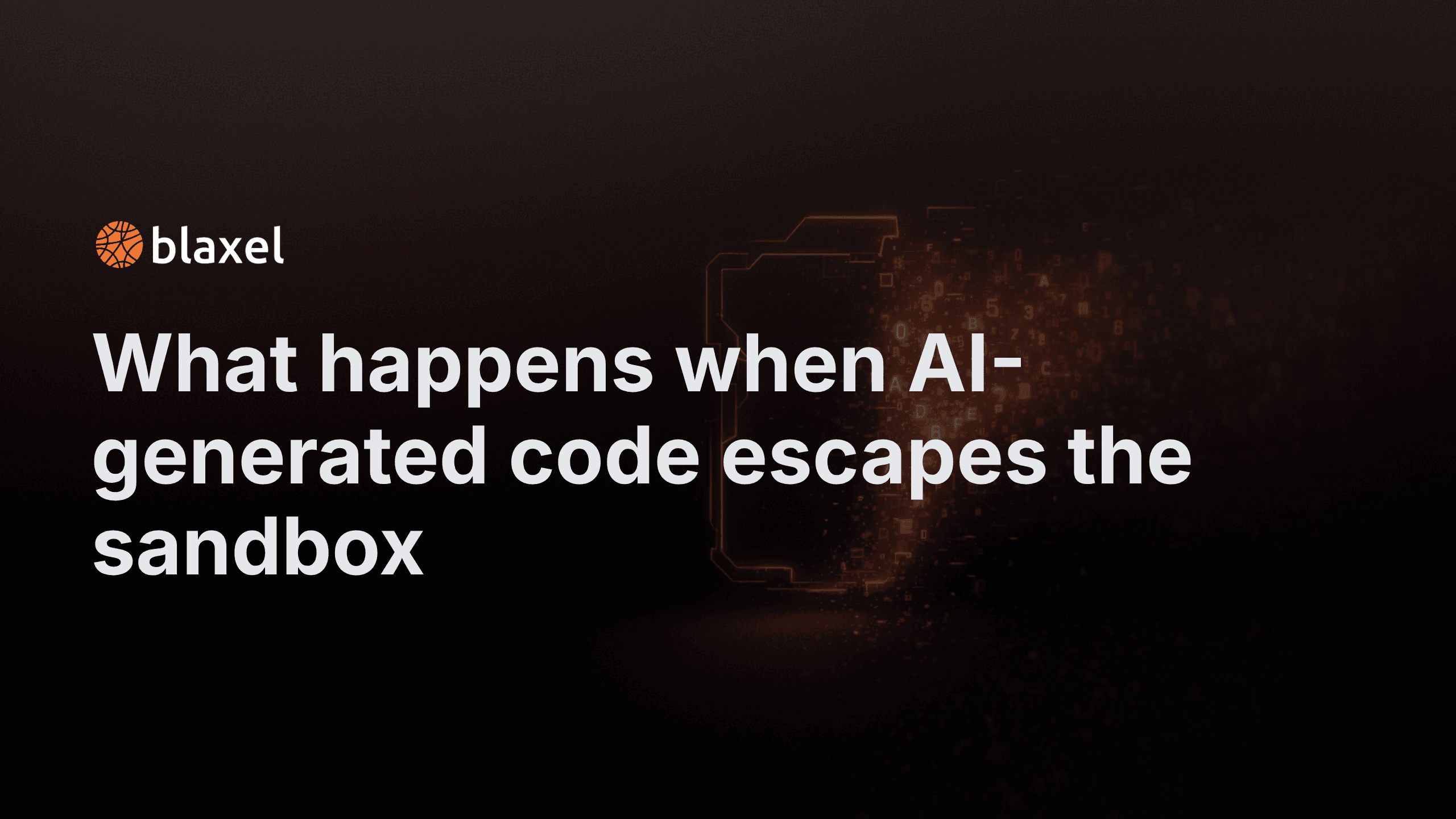 What happens when AI-generated code escapes the sandbox