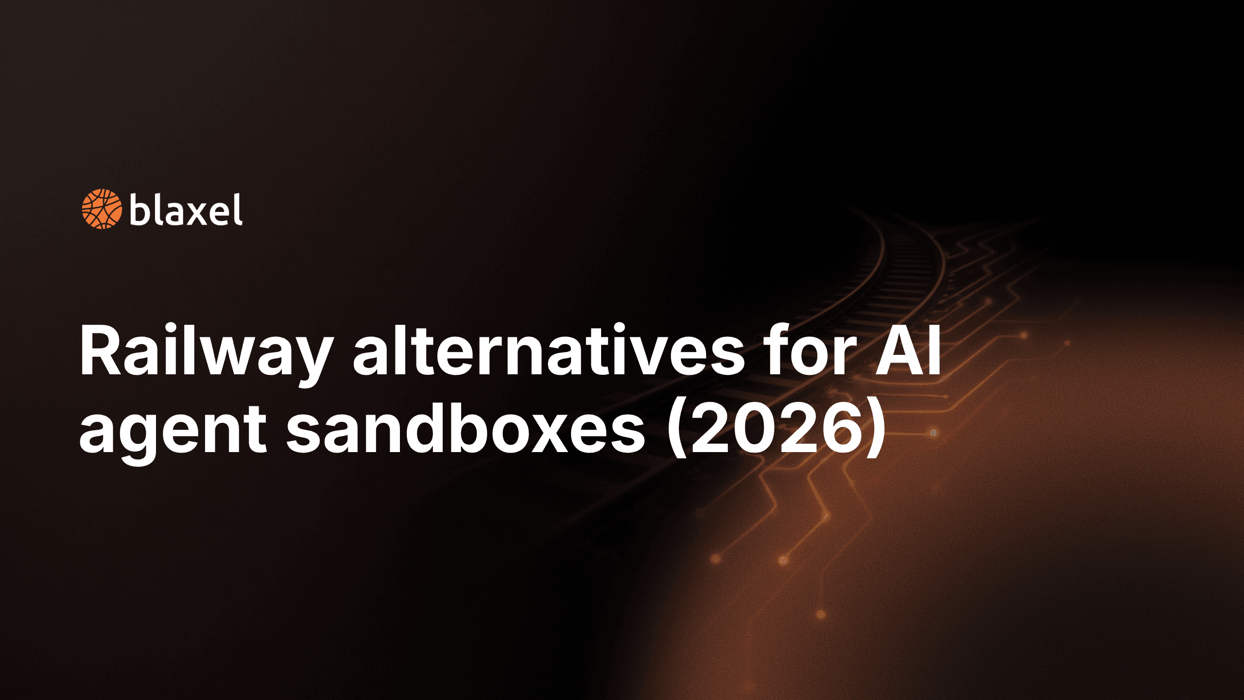 Railway alternatives for AI agent sandboxes and cloud code execution in 2026