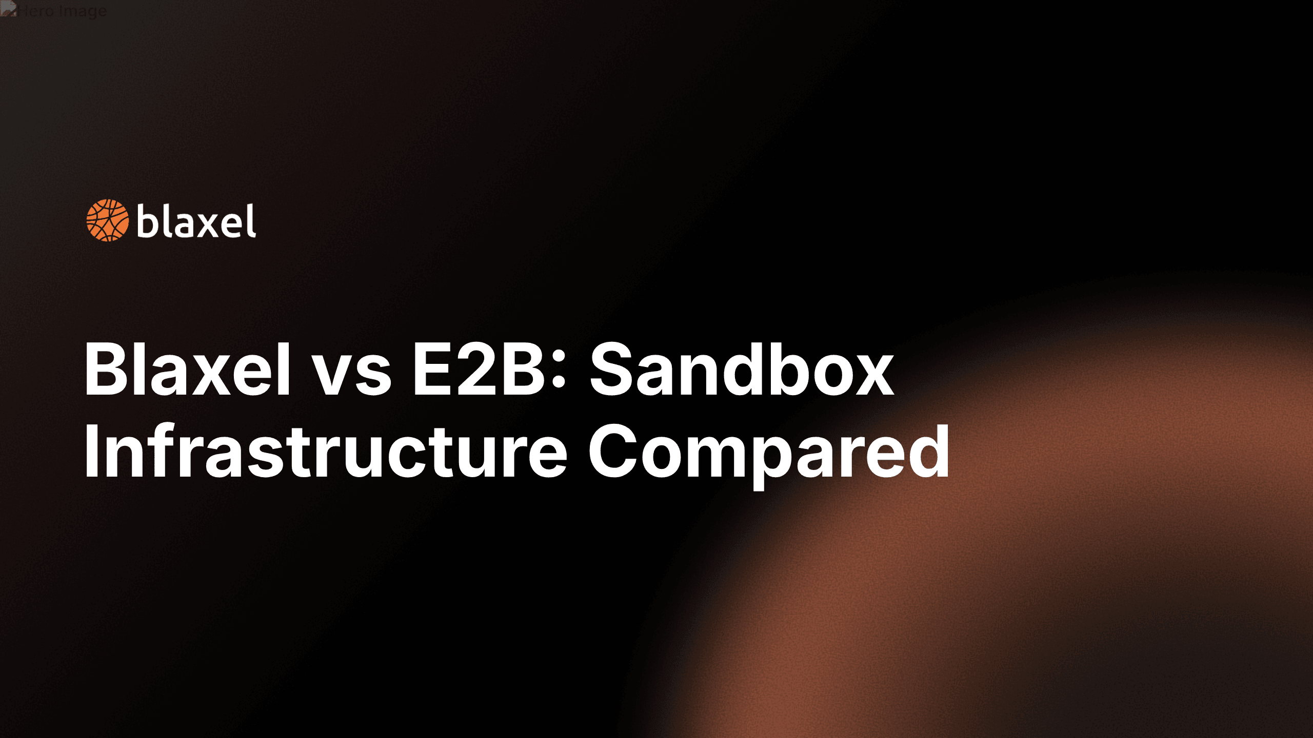 Blaxel vs E2B: Which sandbox fits your agent?