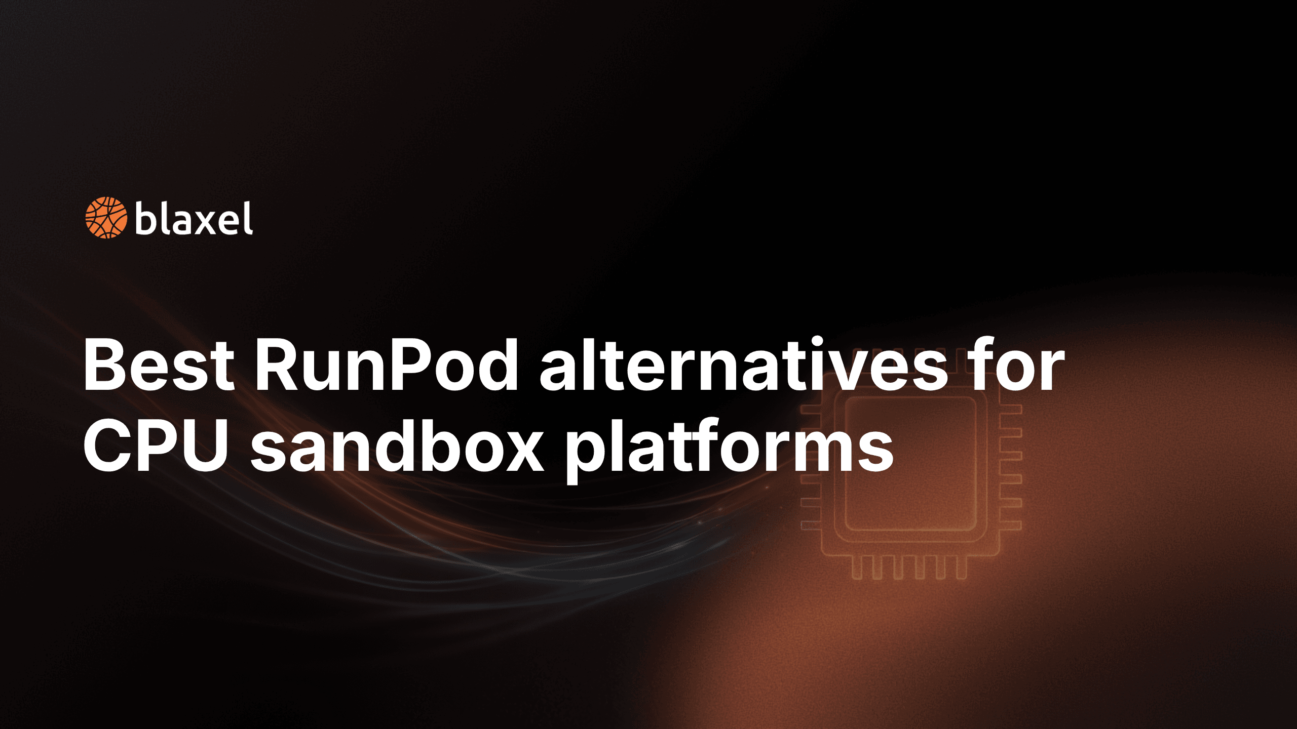 Best RunPod alternatives for CPU sandbox platforms